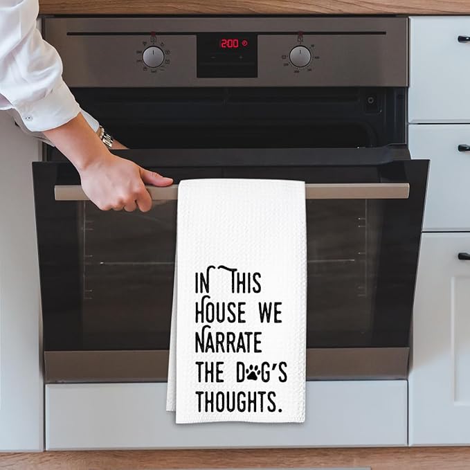 Dog Kitchen Towel, Waffle Weave Microfiber Dish Towel, in This House We Narrate The Dog's Thoughts, Funny Pet Decor Gift for Dog Moms, Animal Lovers