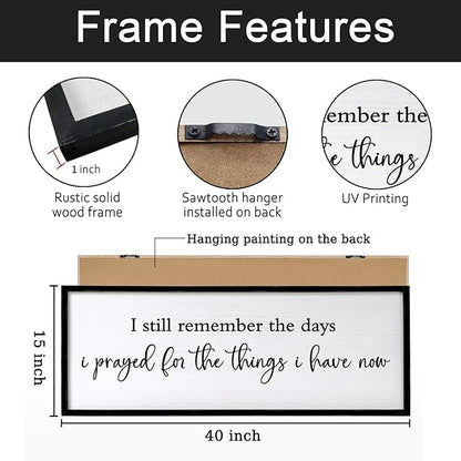 I Still Remember the Days I Prayed for the Things I Have Now quote Sign Framed Wall Art, 40''×15'' Rustic Horizontal I Prayed Plaque, Long I Still Remember the Days Wood Sign Wall Decor