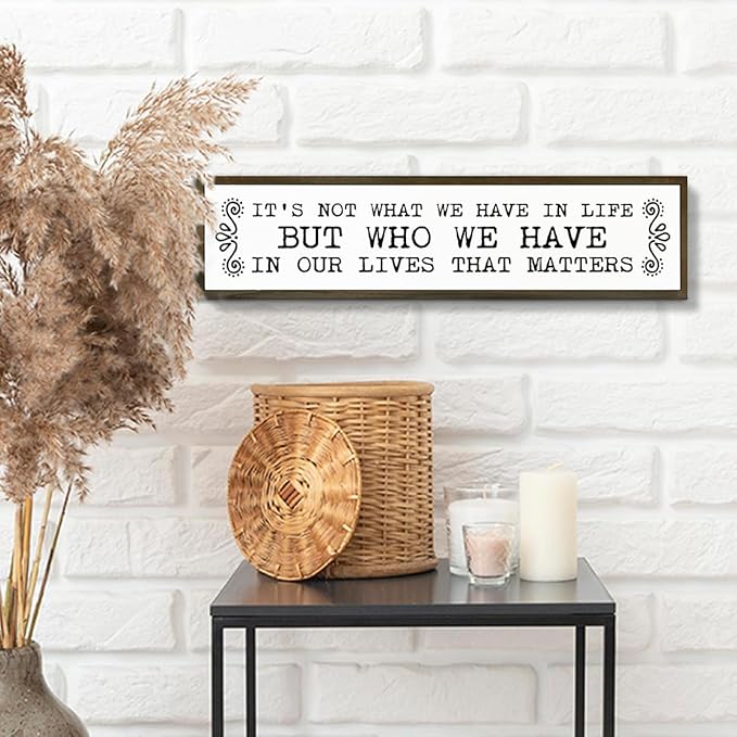 Inspirational Signs, Family Decor, Warm Home Decor, Wall Decoration for Bedroom, Housewarming Decoration, It's Not What We Have In Life But Who We Have In Our Lives That Matters Sign 17.8x4x1.2 inches