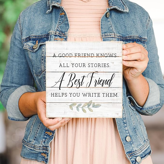 Simply Said, INC A Good Friend Knows All Your Stories, A Best Friend Helps You Write Them, 8 inch Wood Perfect Pallet Petites Plaque Sign, Made in USA