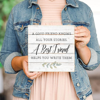 Simply Said, INC A Good Friend Knows All Your Stories, A Best Friend Helps You Write Them, 8 inch Wood Perfect Pallet Petites Plaque Sign, Made in USA